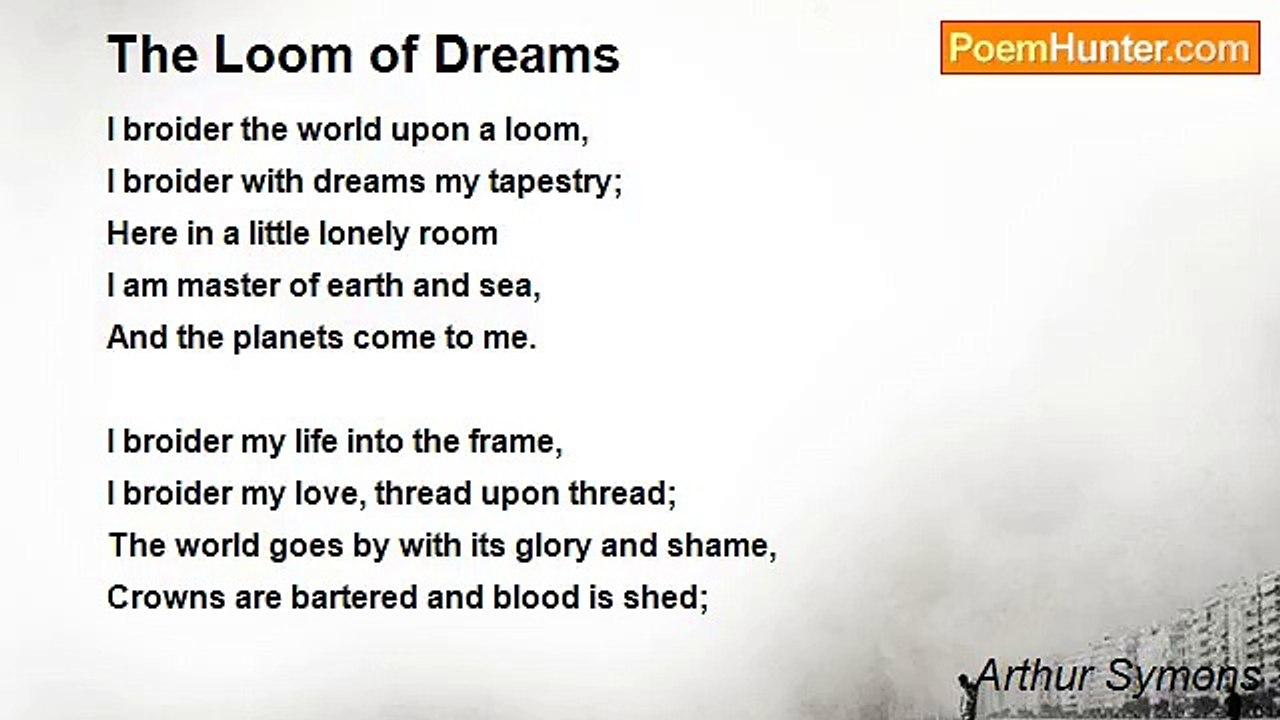 Arthur Symons - The Loom of Dreams