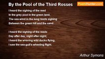 Arthur Symons - By the Pool of the Third Rosses