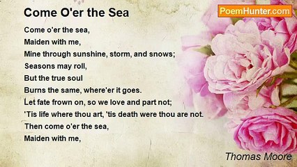 Thomas Moore - Come O'er the Sea