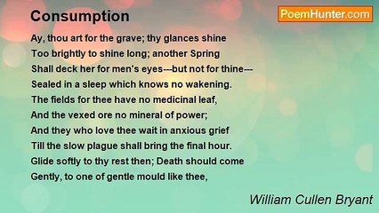 William Cullen Bryant - Consumption