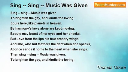 Thomas Moore - Sing -- Sing -- Music Was Given