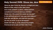 John Donne - Holy Sonnet XVIII: Show me, dear Christ