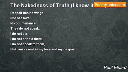 Paul Eluard - The Nakedness of Truth (I know it well)