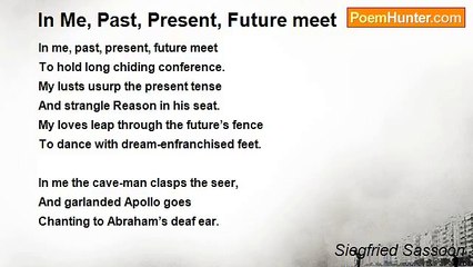 Siegfried Sassoon - In Me, Past, Present, Future meet
