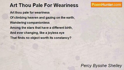 Percy Bysshe Shelley - Art Thou Pale For Weariness