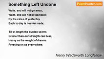 Henry Wadsworth Longfellow - Something Left Undone