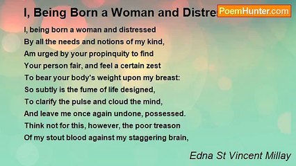 Edna St Vincent Millay - I, Being Born a Woman and Distressed