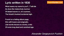 Alexander Sergeyevich Pushkin - Lyric written in 1830