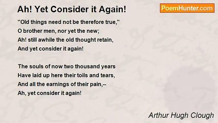 Arthur Hugh Clough - Ah! Yet Consider it Again!