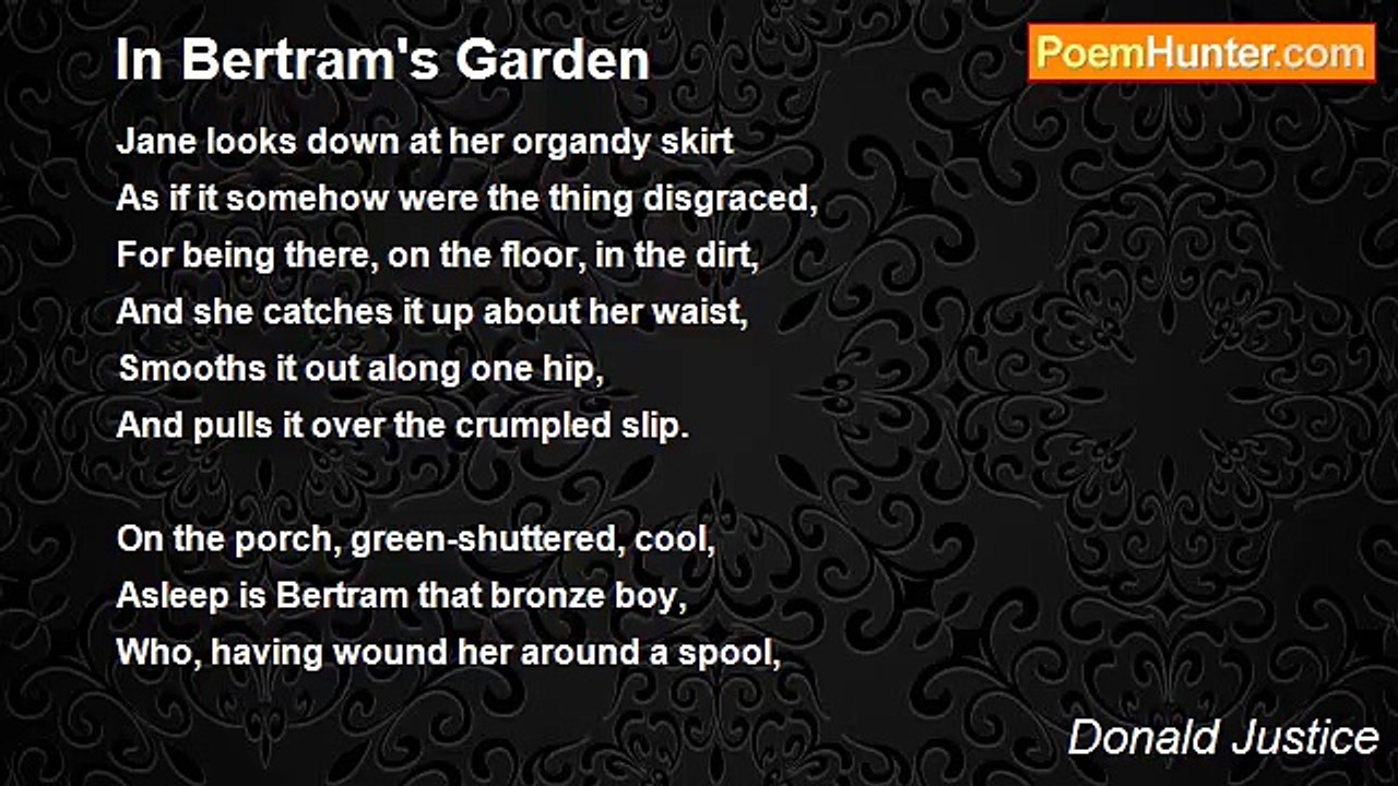 Donald Justice - In Bertram's Garden