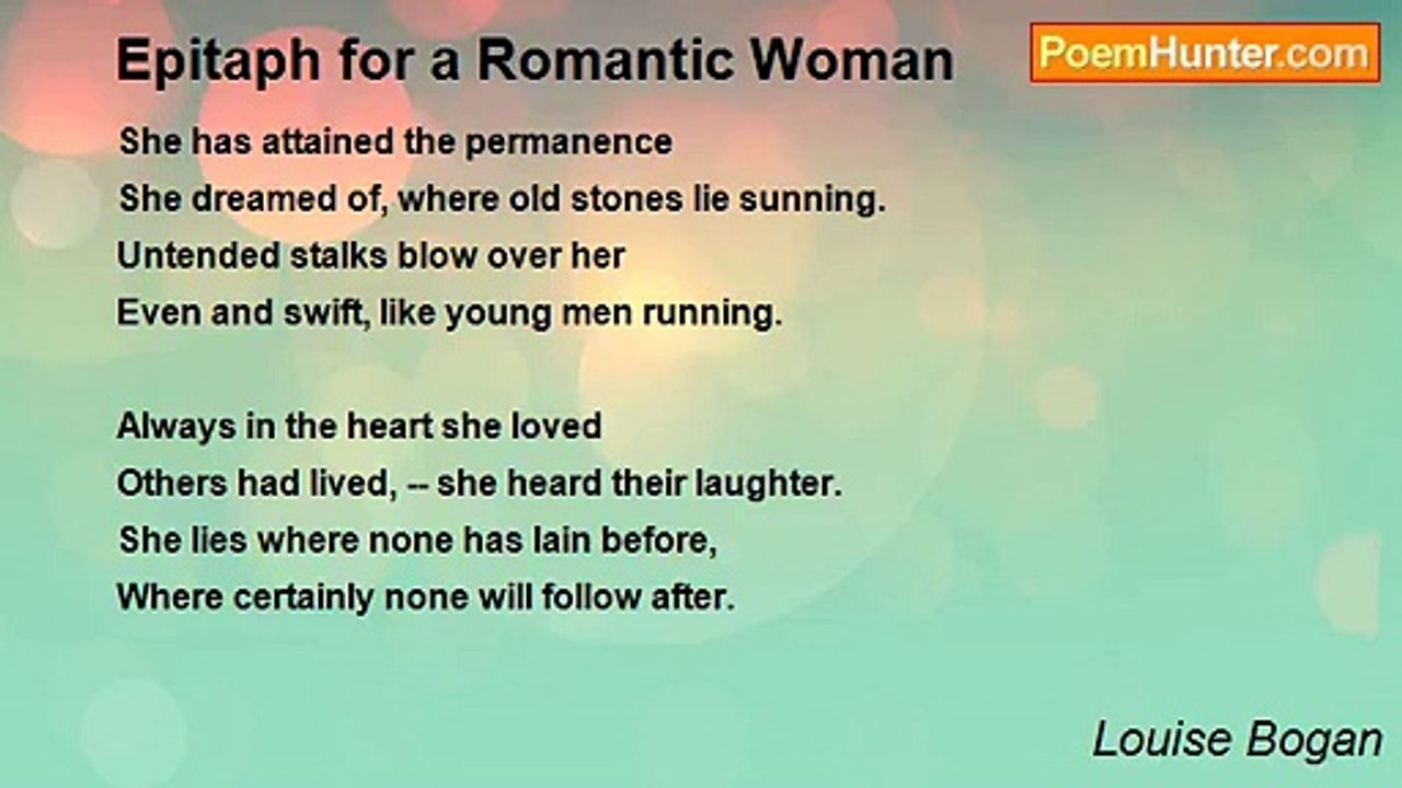 Louise Bogan - Epitaph for a Romantic Woman