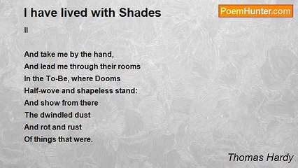 Thomas Hardy - I have lived with Shades
