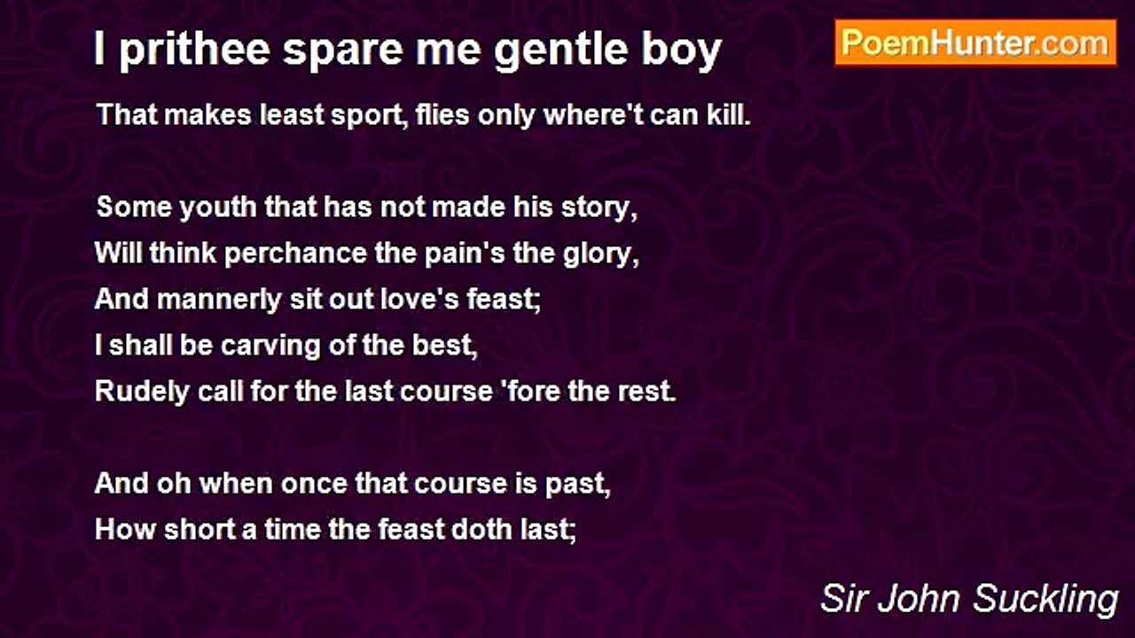 Sir John Suckling - I prithee spare me gentle boy