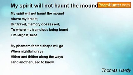 Thomas Hardy - My spirit will not haunt the mound