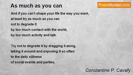 Constantine P. Cavafy - As much as you can