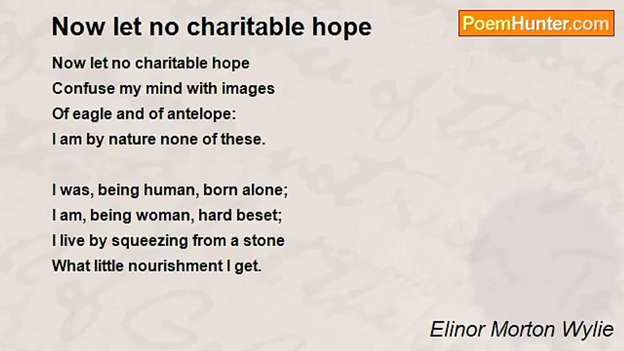 Elinor Morton Wylie - Now let no charitable hope
