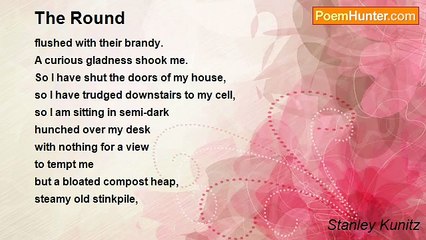 Stanley Kunitz - The Round