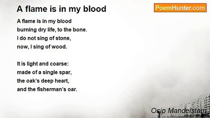 Osip Mandelstam - A flame is in my blood