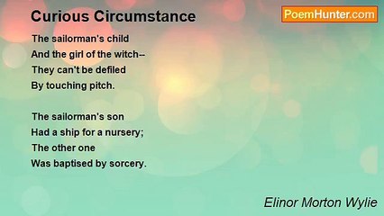 Elinor Morton Wylie - Curious Circumstance