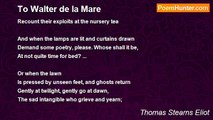 Thomas Stearns Eliot - To Walter de la Mare