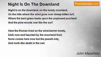 John Masefield - Night Is On The Downland