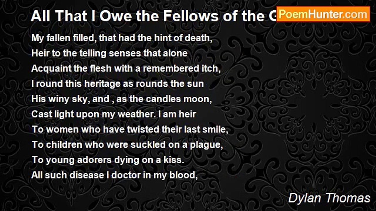 Dylan Thomas - All That I Owe the Fellows of the Grave