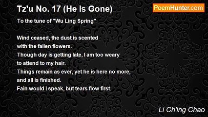 Li Ch'ing Chao - Tz'u No. 17 (He Is Gone)