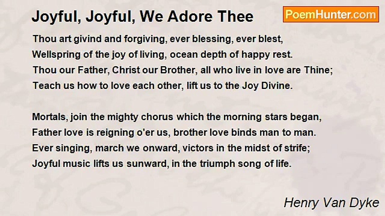 Henry Van Dyke - Joyful, Joyful, We Adore Thee