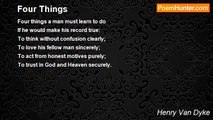 Henry Van Dyke - Four Things