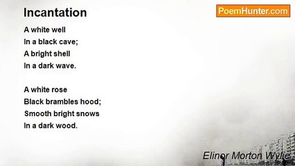Elinor Morton Wylie - Incantation