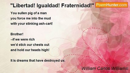 William Carlos Williams - "Libertad! Igualdad! Fraternidad!"