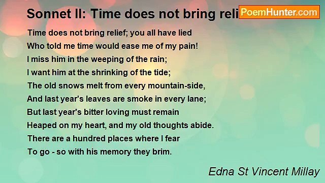 Edna St Vincent Millay - Sonnet II: Time does not bring relief