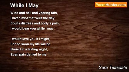 Sara Teasdale - While I May