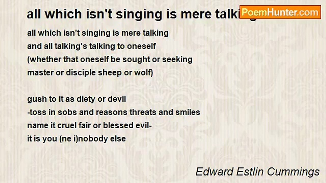 Edward Estlin Cummings - all which isn't singin...