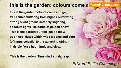 Edward Estlin Cummings - this is the garden: colours come and go