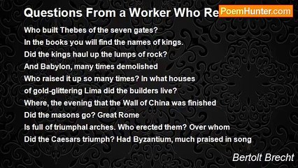 Bertolt Brecht - Questions From a Worker Who Reads