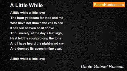 Dante Gabriel Rossetti - A Little While