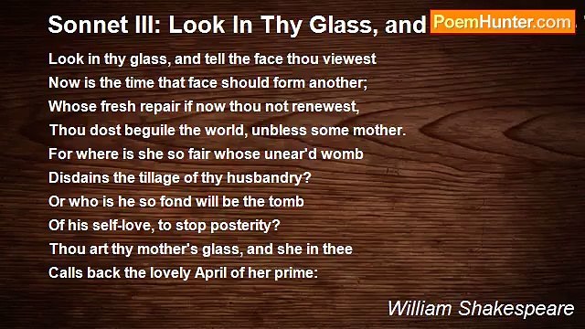 William Shakespeare - Sonnet III: Look In Thy Glass, and Tell the Face Thou Viewest