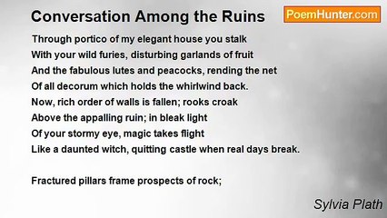 Sylvia Plath - Conversation Among the Ruins