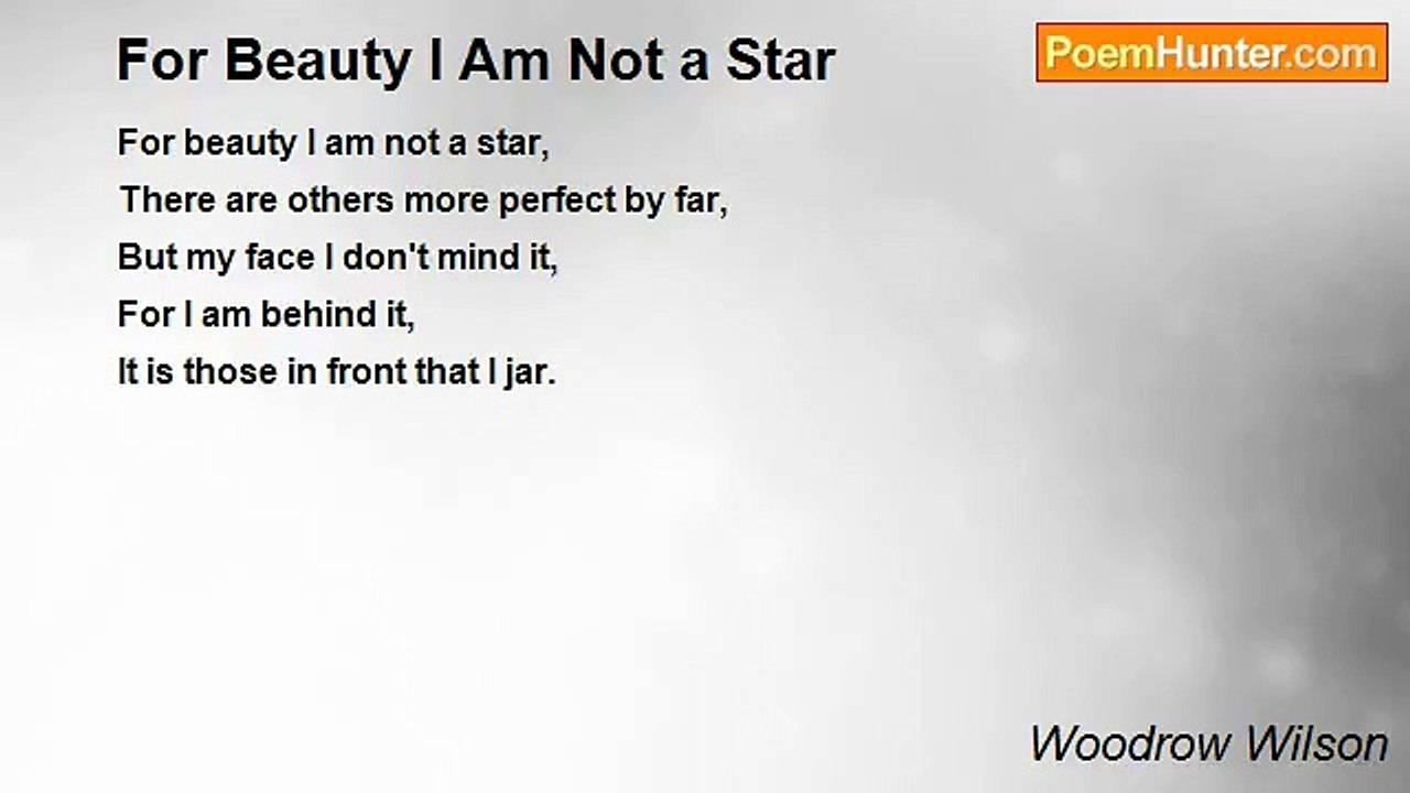 Woodrow Wilson - For Beauty I Am Not a Star
