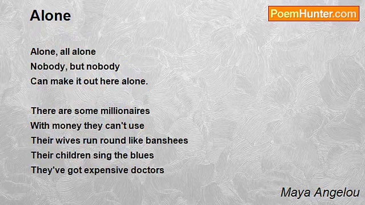 Maya Angelou - Alone