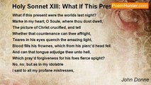 John Donne - Holy Sonnet XIII: What If This Present