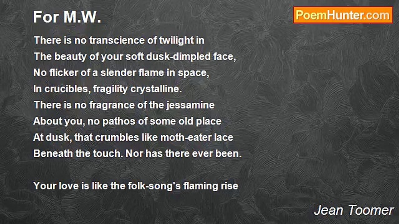 Jean Toomer - For M.W.
