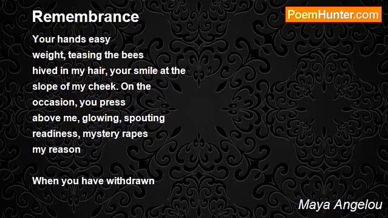 Maya Angelou - Remembrance