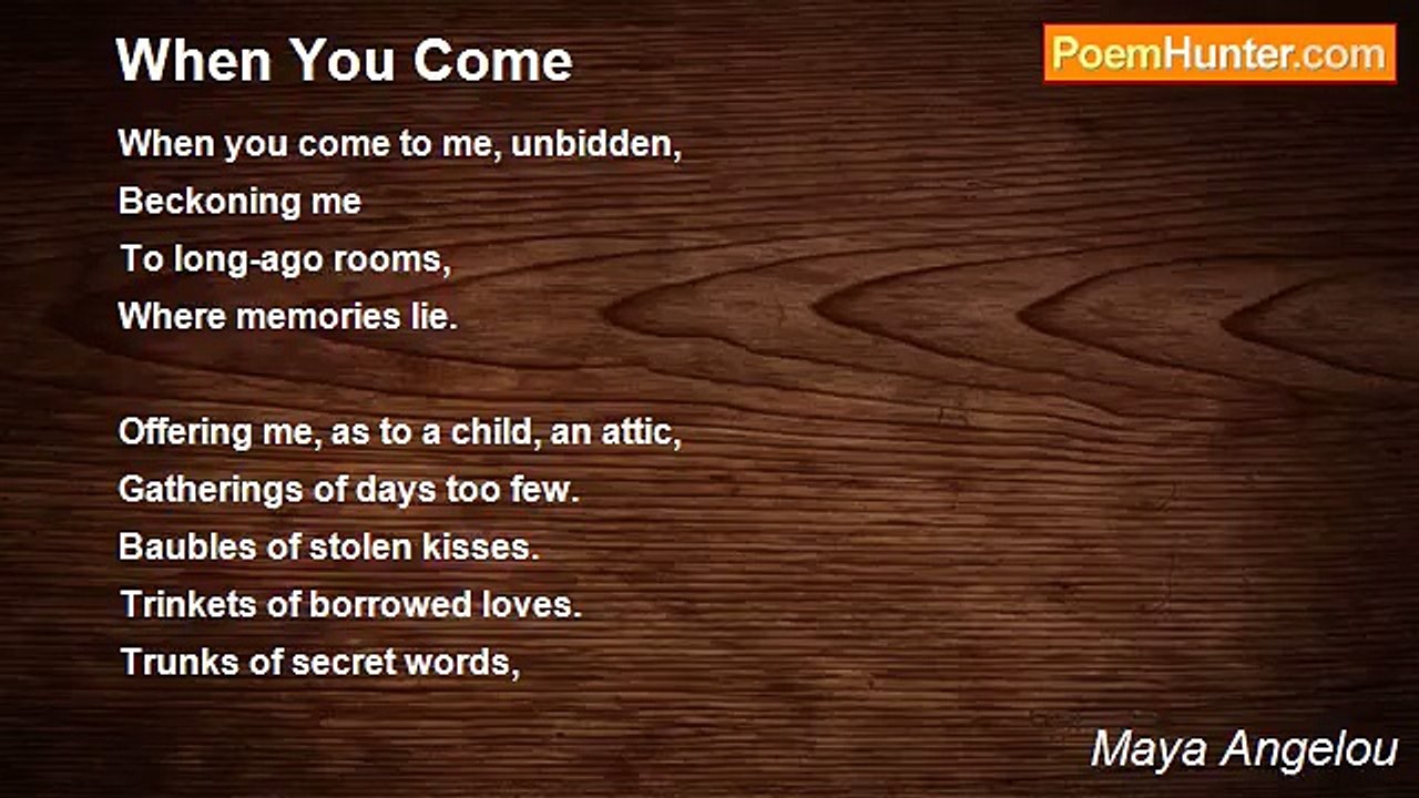 Maya Angelou - When You Come