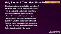 John Donne - Holy Sonnet I: Thou Hast Made Me