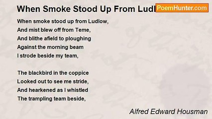 Alfred Edward Housman - When Smoke Stood Up From Ludlow