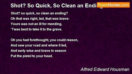 Alfred Edward Housman - Shot? So Quick, So Clean an Ending?