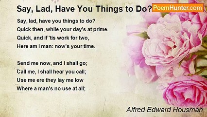 Alfred Edward Housman - Say, Lad, Have You Things to Do?