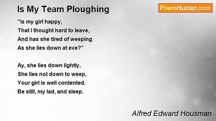 Alfred Edward Housman - Is My Team Ploughing